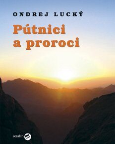 Pútnici a proroci - Ondrej Lucký