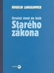 Stručný úvod do kníh Starého zákona - Hugolin Langkammer