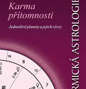 Karmická astrologie 4 - Karma přítomnosti - Martin Schulman