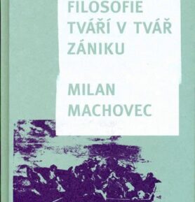 Filosofie - Tváří v tvář zániku - Milan Machovec