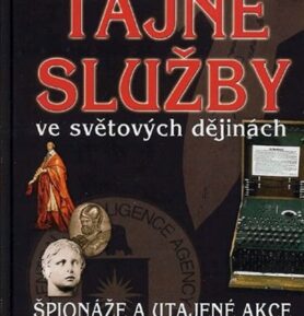 Tajné služby ve světových dějinách - Špionáže a utajené akce od antiky po současnost - Wolfgang Krieger