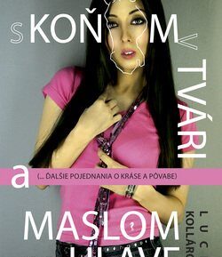 S koňom v tvári a maslom na hlave - Lucia Kollárová