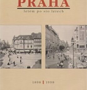 Praha letem po sto letech 1898 - 1998 - kolektiv autorů