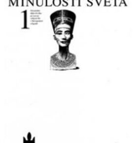 Toulky minulostí světa 1 - Od počátku dějin člověka po rozvrat velkých říší v Mezopotámii a Egyptě