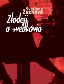 Zlodeji a svedkovia - Svetlana Žuchová