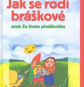 Jak se rodí bráškové aneb Ze života předškoláka - Jaroslava Paštiková