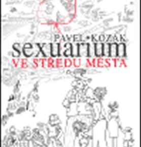 Sexuarium ve středu města - Pavel Kozák