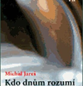 Kdo dnům rozumí - Michal Jareš