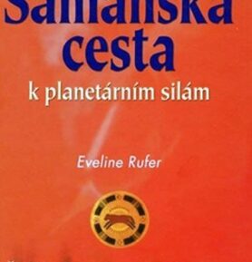 Šamanská cesta k planetárním silám - Eveline Rufer