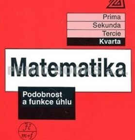 Matematika pro nižší ročníky víceletých gymnázií - Podobnost a funkce úhlu (kvarta) - Jiří Herman