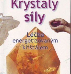 Krystaly síly - Léčba energetizovaným křišťálem - Christian Appelt