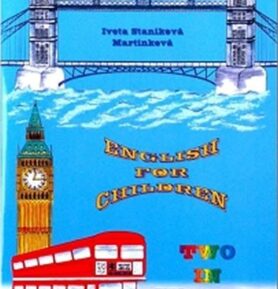 English for Children Two in One - Part Two - Martinková Iveta Staníková