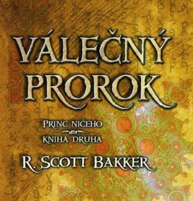 Princ ničeho 2 - Válečný prorok - R. Scott Bakker