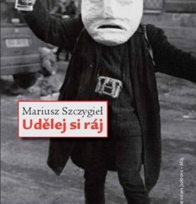 Udělej si ráj - Mariusz Szczygiel