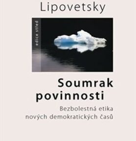 Soumrak povinnosti - Bezbolestná etika nových demokratiských časů - 2. vydání - Gilles Lipovetsky