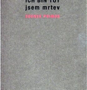Ich bin tot jsem mrtev - Zdenek Primus