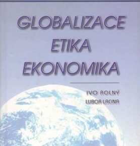 Globalizace, etika, ekonomika - Lubor Lacina