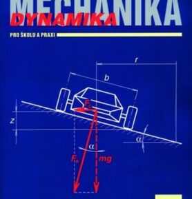 Mechanika - Dynamika pro školu a praxi - Miloslav Julina