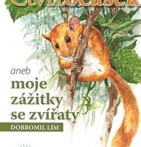 Čtvrtocásek aneb moje zážitky se zvířátky - Dobromil Lím