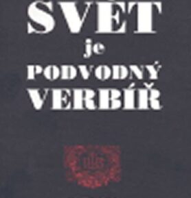 Svět je podvodný verbíř - Miloš Sládek