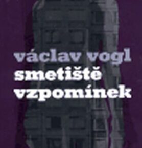 Smetiště vzpomínek - Václav Vogl