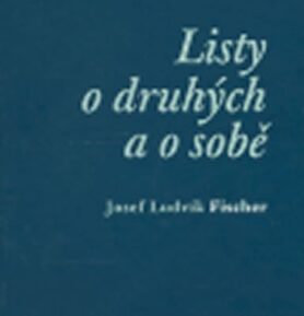 Listy o druhých a o sobě - Josef Ludvík Fischer