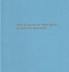The Woman in this Film is not my Mother - Serena Korda