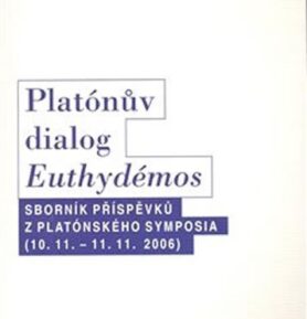Platónův dialog Euthydémos: Sborník příspěvků z Platónského symposia (10.11. - 11.11.2006) - kolektiv autorů