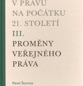 Nové jevy v právu na počátku 21. století - sv. 3 - Proměny veřejného práva - Pavel Šturma