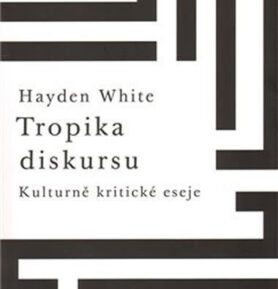 Tropika diskursu:Kulturně-kritické eseje - Hayden White