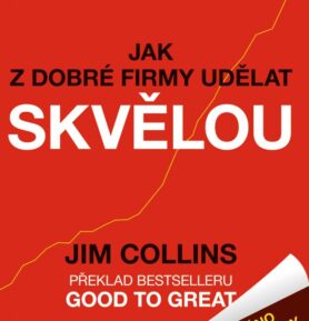 Jak z dobré firmy udělat skvělou - Jim Collins