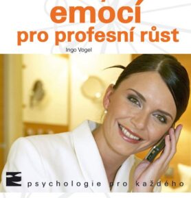 Jak využít emocí pro profesní růst - Ingo Vogel