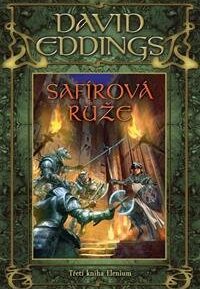 Safírová růže 3. Kniha Elenium - David Eddings