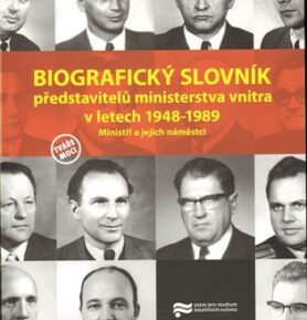 Biografický slovník představitelů ministerstva vnitra v letech 1948-1989. Ministři a jejich náměstci - kolektiv autorů