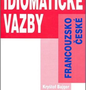 Francouzsko-české idiomatické vazby - Kryštof Bajger